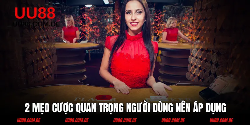Hai mẹo cược ít người biết về Baccarat online